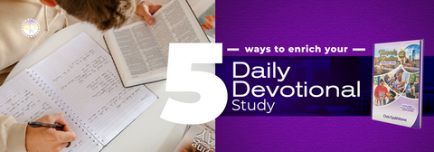 5 Ways To Enrich Your Daily Devotional Study