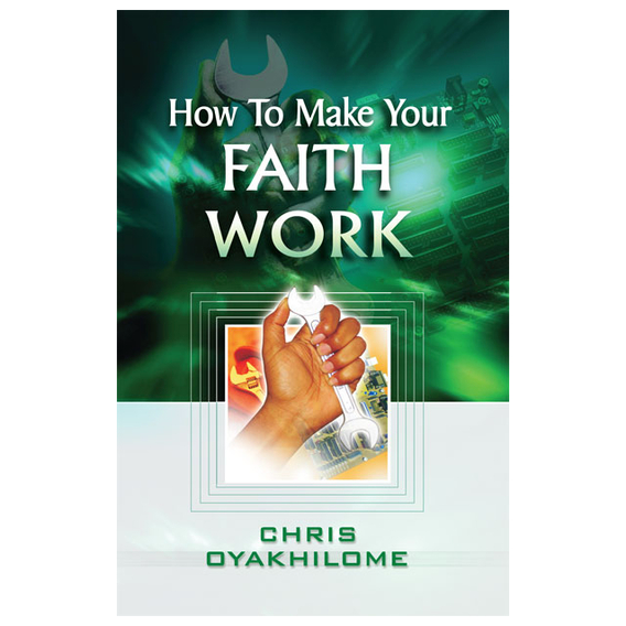 How To Make Your Faith Work Loveworld Publishing