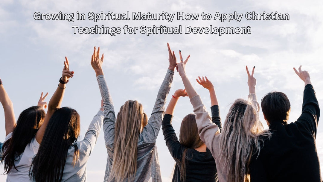 Growing in Spiritual Maturity How to Apply Christian Teachings for Spi ...