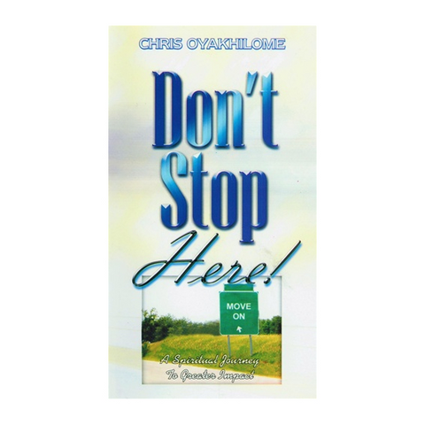 Don't Stop Here - Loveworld Publishing