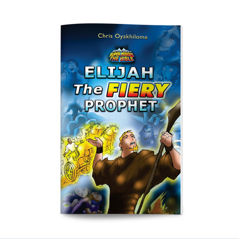 Elijah The Fiery Prophet (Book) - Loveworld Publishing